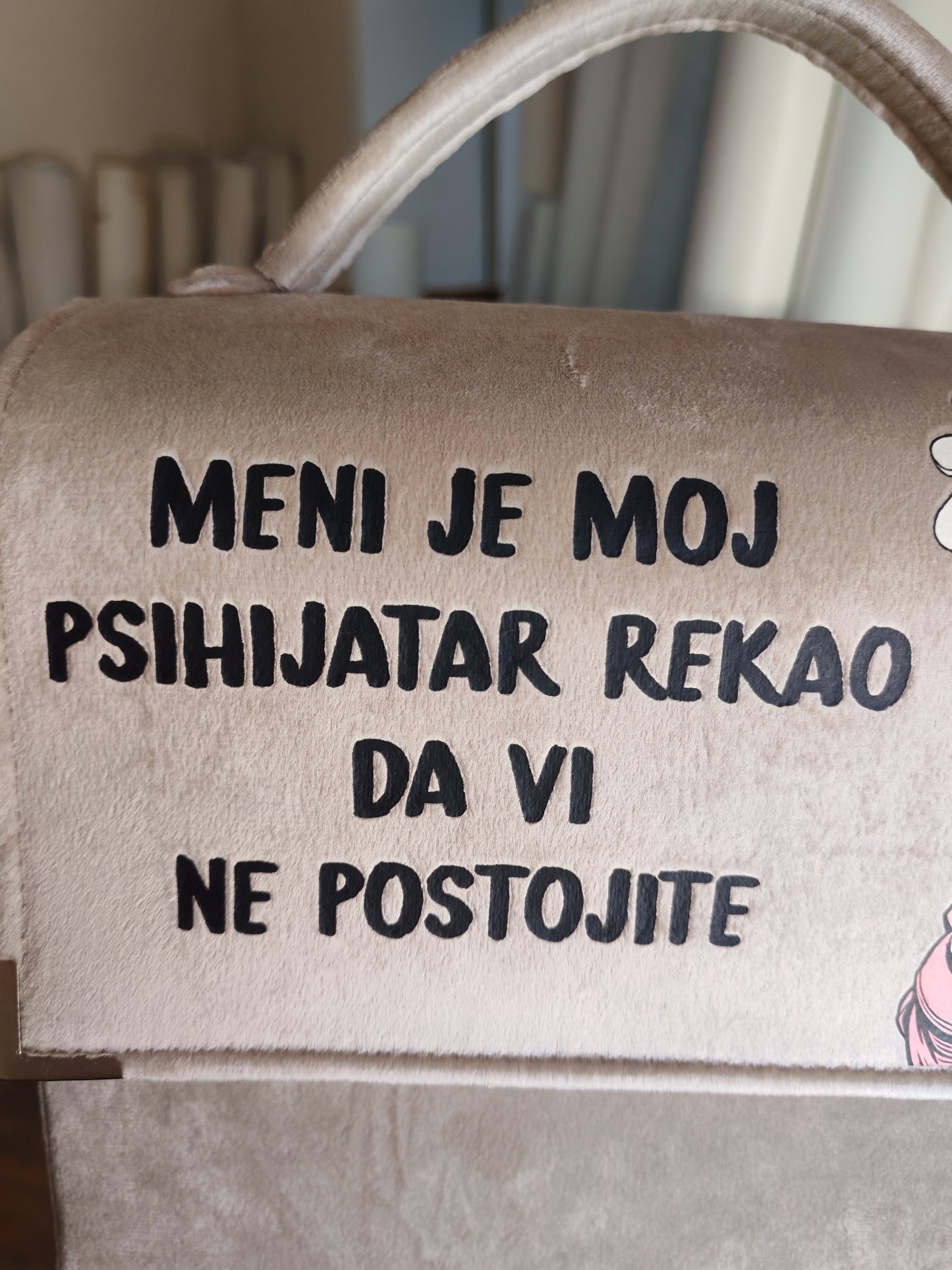 Meni je moj psihijatar rekao da vi ne postojite