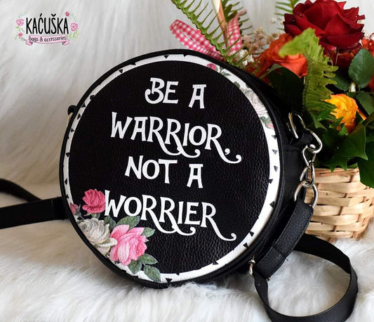 Be a warrior, not a worrier